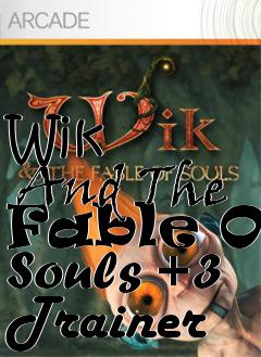 Box art for Wik
      And The Fable Of Souls +3 Trainer