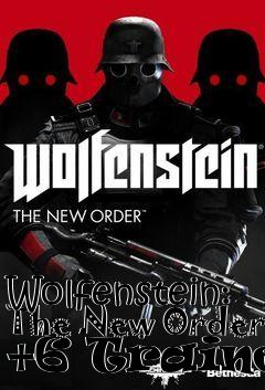 Box art for Wolfenstein:
The New Order +6 Trainer