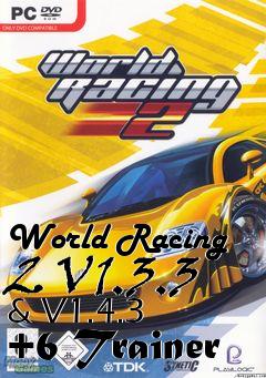 Box art for World
Racing 2 V1.3.3 & V1.4.3 +6 Trainer