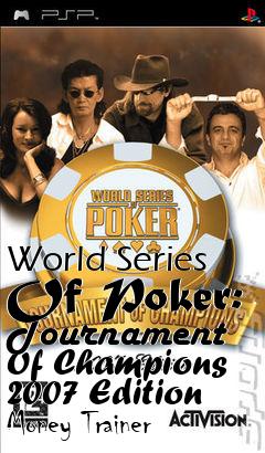 Box art for World
Series Of Poker: Tournament Of Champions 2007 Edition Money Trainer