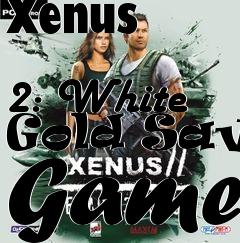 Box art for Xenus
            2: White Gold Save Game
