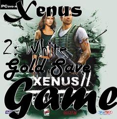 Box art for Xenus
            2: White Gold Save Game