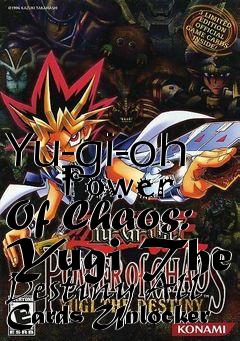 Box art for Yu-gi-oh
      Power Of Chaos: Yugi The Destiny All Cards Unlocker