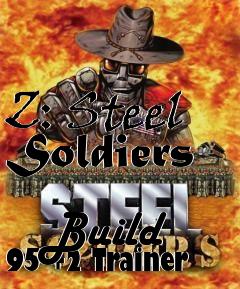 Box art for Z: Steel Soldiers
            Build 95 +2 Trainer