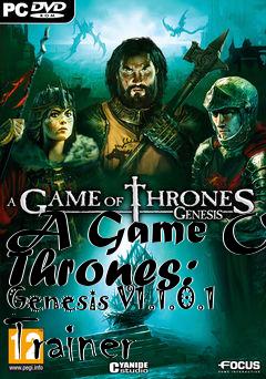 Box art for A
Game Of Thrones: Genesis V1.1.0.1 Trainer