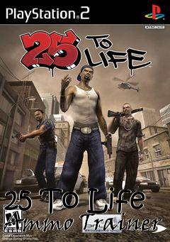 Box art for 25
To Life Ammo Trainer