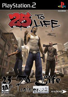 Box art for 25
To Life +2 Trainer