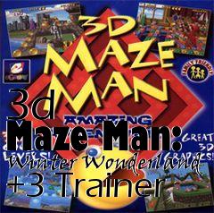 Box art for 3d
      Maze Man: Winter Wonderland +3 Trainer