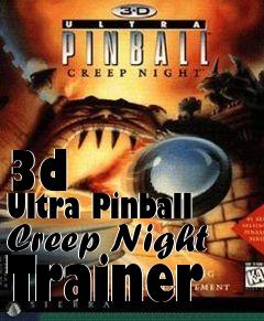 Box art for 3d
      Ultra Pinball Creep Night Trainer