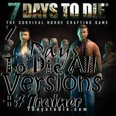 Box art for 7
            Days To Die All Versions +7 Trainer