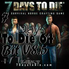 Box art for 7
            Days To Die 64 Bit V8.5 +7 Trainer