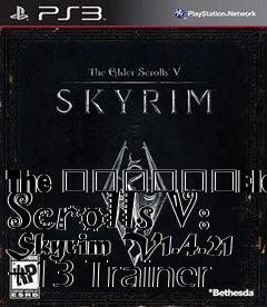 Box art for The
						Elder Scrolls V: Skyrim V1.4.21 +13 Trainer