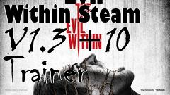 Box art for The
            Evil Within Steam V1.3 +10 Trainer