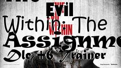 Box art for The
            Evil Within: The Assignment Dlc +6 Trainer