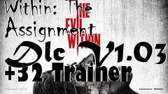 Box art for The
            Evil Within: The Assignment Dlc V1.03 +32 Trainer
