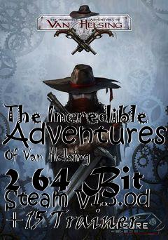 Box art for The
Incredible Adventures Of Van Helsing 2 64 Bit Steam V1.3.0d +15 Trainer