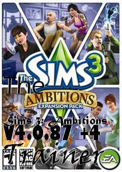 Box art for The
              Sims 3: Ambitions V4.0.87 +4 Trainer