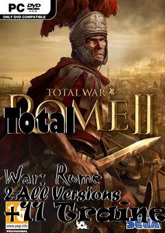 Box art for Total
            War: Rome 2 All Versions +11 Trainer