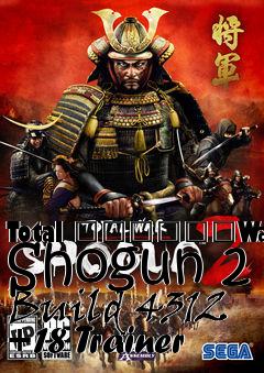 Box art for Total
						War: Shogun 2 Build 4312 +18 Trainer