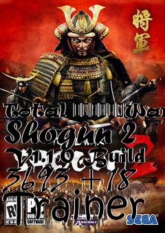 Box art for Total
						War: Shogun 2 V1.1.0 Build 3693 +18 Trainer