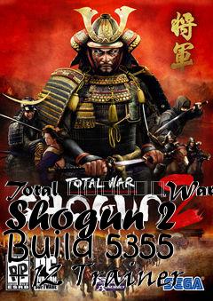 Box art for Total
						War: Shogun 2 Build 5355 +12 Trainer
