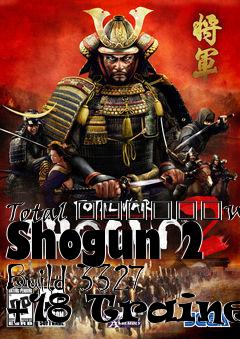 Box art for Total
						War: Shogun 2 Build 3327 +18 Trainer