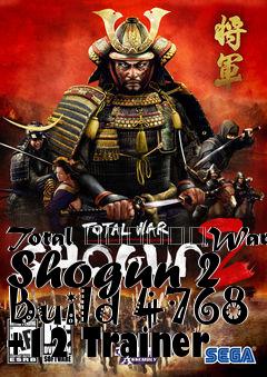 Box art for Total
						War: Shogun 2 Build 4768 +12 Trainer