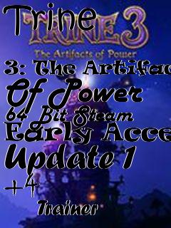 Box art for Trine
            3: The Artifacts Of Power 64 Bit Steam Early Access Update 1 +4
            Trainer