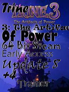 Box art for Trine
            3: The Artifacts Of Power 64 Bit Steam Early Access Update 8 +4
            Trainer