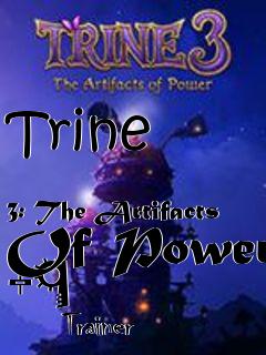 Box art for Trine
            3: The Artifacts Of Power +9
            Trainer