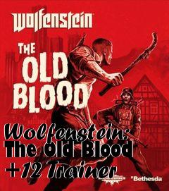 Box art for Wolfenstein:
The Old Blood +12 Trainer