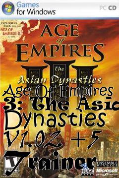 Box art for Age
Of Empires 3: The Asian Dynasties V1.02 +5 Trainer