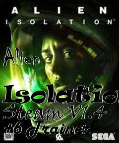 Box art for Alien
            Isolation Steam V1.4 +6 Trainer