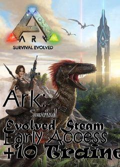 Box art for Ark:
            Survival Evolved Steam Early Access +10 Trainer