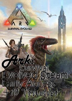 Box art for Ark:
            Survival Evolved Steam Early Access +10 Trainer