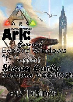 Box art for Ark:
            Survival Evolved Windows 10 Support Steam Early Access V08.16.2015
            +13 Trainer