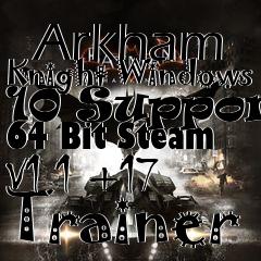 Box art for Batman:
            Arkham Knight Windows 10 Support 64 Bit Steam V1.1 +17 Trainer