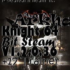 Box art for Batman:
            Arkham Knight 64 Bit Steam V1.2.0.36 +17 Trainer