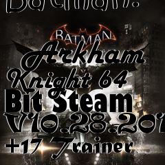 Box art for Batman:
            Arkham Knight 64 Bit Steam V10.28.2015 +17 Trainer