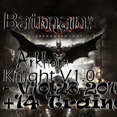 Box art for Batman:
            Arkham Knight V1.0 - V10.28.2015 +14 Trainer