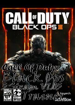 Box art for Call
Of Duty: Black Ops 3 Steam V1.03 +9 Trainer