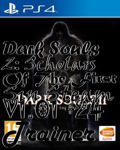 Box art for Dark
Souls 2: Scholars Of The First Sin Steam V1.01 +24 Trainer