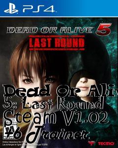 Box art for Dead
Or Alive 5: Last Round Steam V1.02 +6 Trainer