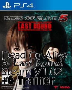 Box art for Dead
Or Alive 5: Last Round Steam V1.02 +6 Trainer