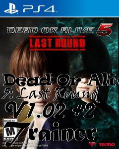Box art for Dead
Or Alive 5: Last Round V1.02 +2 Trainer
