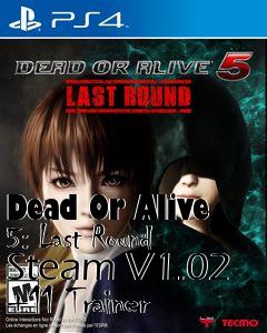 Box art for Dead
Or Alive 5: Last Round Steam V1.02 +11 Trainer
