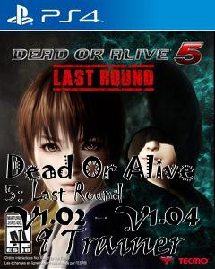 Box art for Dead
Or Alive 5: Last Round V1.02 - V1.04 +9 Trainer