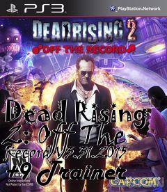 Box art for Dead
Rising 2: Off The Record V3.31.2015 +9 Trainer