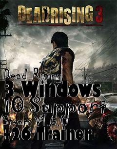 Box art for Dead
Rising 3 Windows 10 Support Steam V1.6.0 +26 Trainer