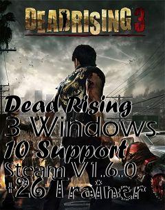 Box art for Dead
Rising 3 Windows 10 Support Steam V1.6.0 +26 Trainer